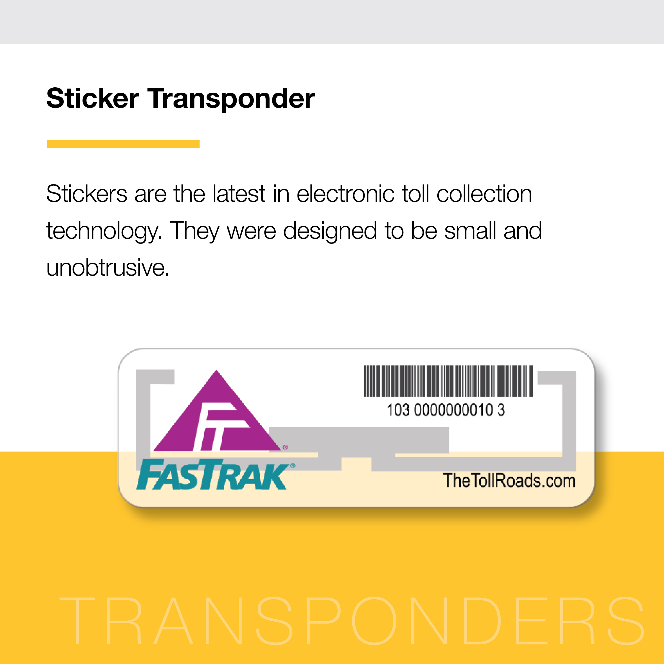 Graphic with text. Text reads "Sticker Transponder Stickers are the latest in electronic toll collection technology. They were designed to be small and ubobtrusive." Image of a Sticker Transponder.